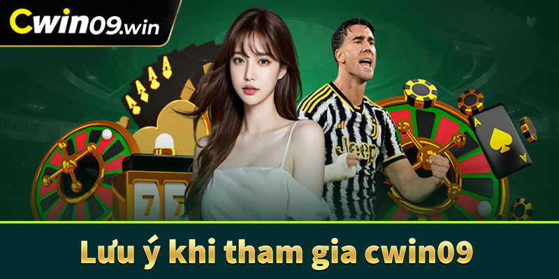 Lưu ý trong quá trình tham gia cá cược tại cwin09 