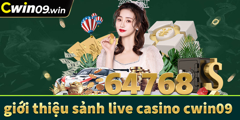 Giới thiệu chung về sân chơi cá cược live casino cwin09 